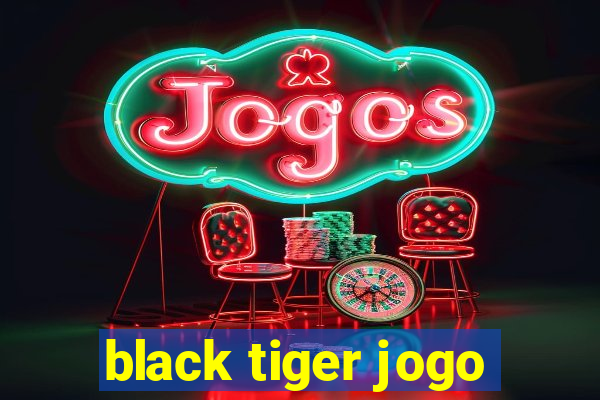 black tiger jogo